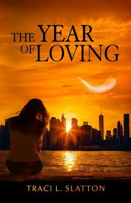 The Year of Loving by Traci L. Slatton