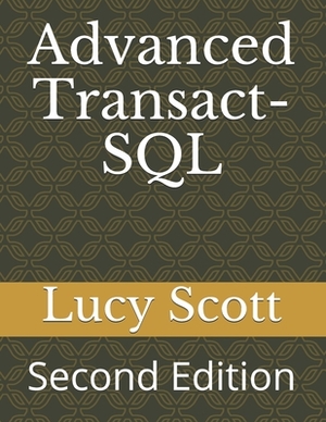 Advanced Transact-SQL: Second Edition by Lucy Scott