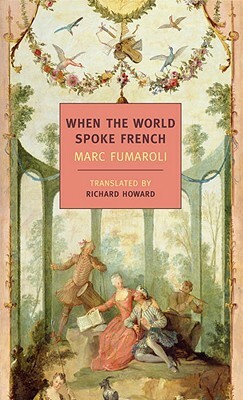 When the World Spoke French by Marc Fumaroli