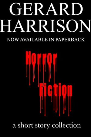 Horror Fiction(Horror Stories): Horror Collection by Gerard Harrison
