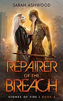 Repairer of the Breach (Stones of Fire, #4) by Sarah Ashwood