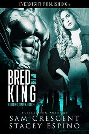 Bred by the King by Stacey Espino, Sam Crescent