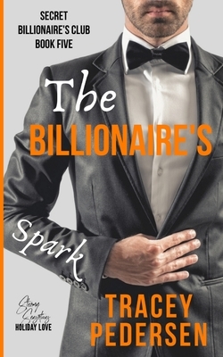 The Billionaire's Spark: Steamy Sensations Romance by Tracey Pedersen
