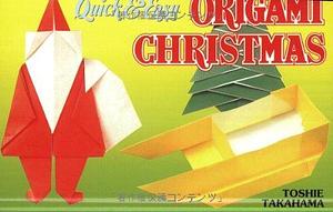 Quick &amp; Easy Origami Christmas by Toshie Takahama