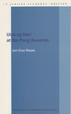 Utos Ng Hari At Iba Pang Kuwento by Jun Cruz Reyes
