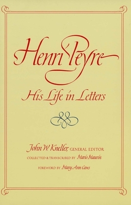 Henri Peyre: His Life in Letters by Henri Peyre