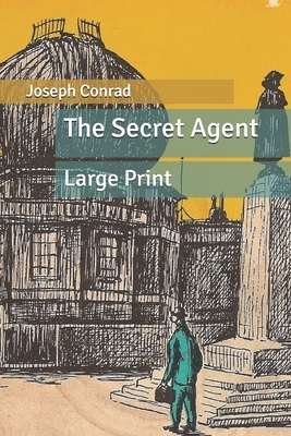 The Secret Agent: Large Print by Joseph Conrad