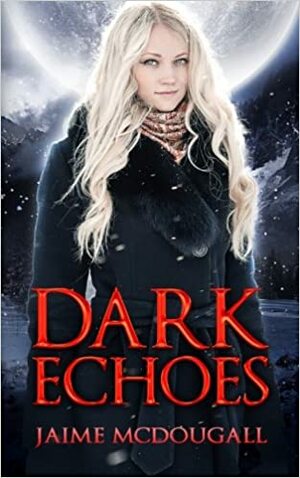 Dark Echoes by Jaime McDougall