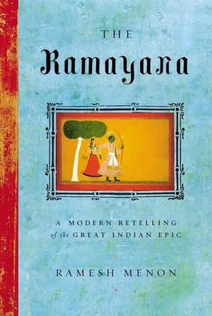 The Ramayana: A Modern Retelling of the Great Indian Epic by Vālmīki, Ramesh Menon