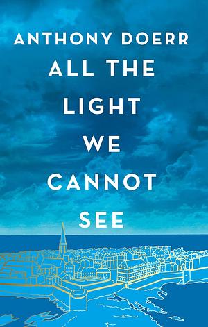 All the Light We Cannot See by Anthony Doerr