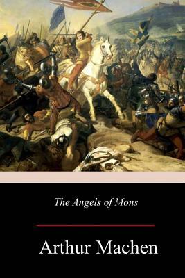 The Angels of Mons by Arthur Machen