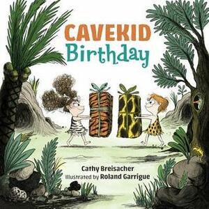 Cavekid Birthday by Cathy Breisacher, Roland Garrigue