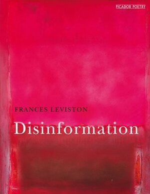 Disinformation by Frances Leviston