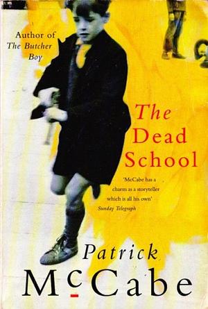 The Dead School by Patrick McCabe