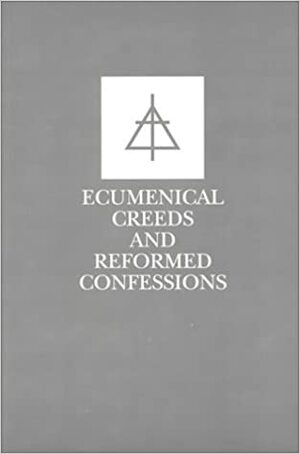 Ecumenical Creeds & Confessions by Christian Reformed Church