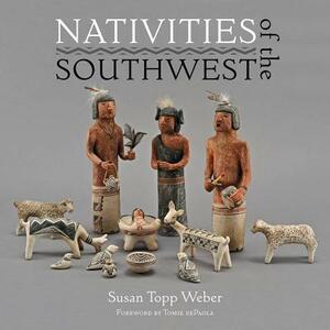 Nativities of the Southwest by Susan Weber