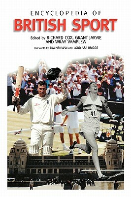 Encyclopedia of British Sport by Wray Vamplew, Richard Cox, Grant Jarvie