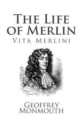 The Life of Merlin, Vita Merlini by Geoffrey of Monmouth