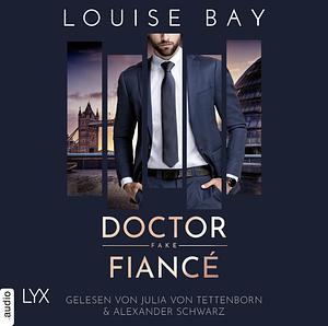 Doctor Fake Fiancé by Louise Bay