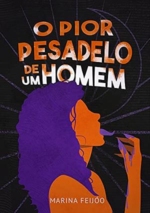 O Pior Pesadelo de um Homem by Marina Feijóo