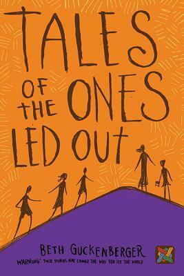 Tales of the Ones Led Out by Beth Guckenberger