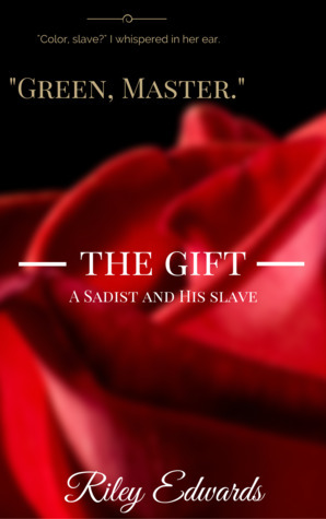 The Gift - A Sadist and His slave by Riley Edwards