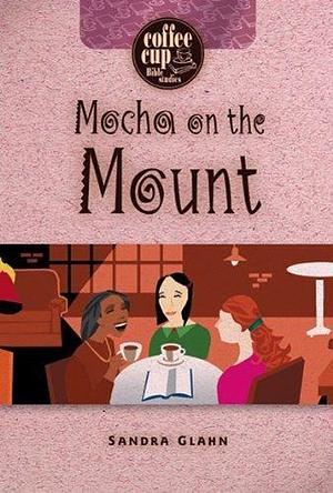 Mocha on the Mount by Sandra L. Glahn, Sandra L. Glahn