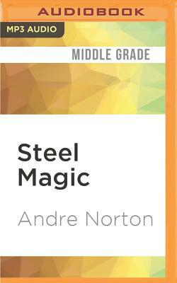 Steel Magic by Andre Norton