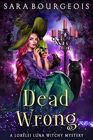 Dead Wrong by Sara Bourgeois