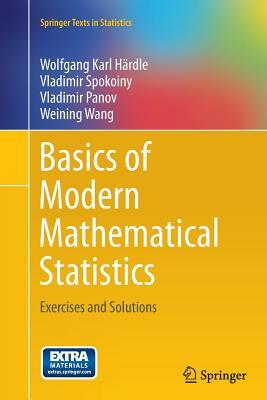 Basics of Modern Mathematical Statistics: Exercises and Solutions by Vladimir Panov, Vladimir Spokoiny, Wolfgang Karl Härdle