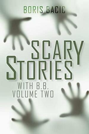 Scary Stories With B. B. Volume Two by Boris Bačić