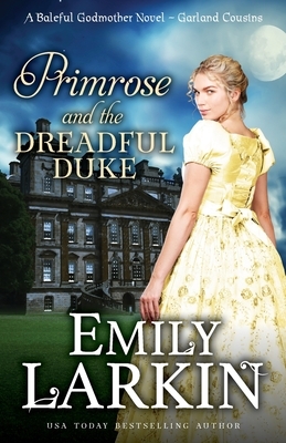 Primrose and the Dreadful Duke: A Baleful Godmother Novel by Emily Larkin