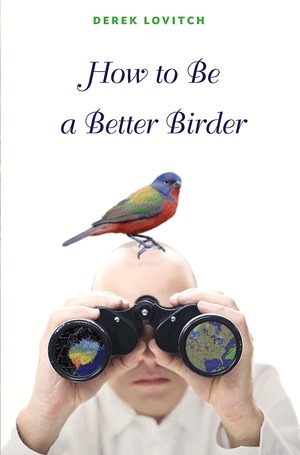 How to be a Better Birder by Derek Lovitch