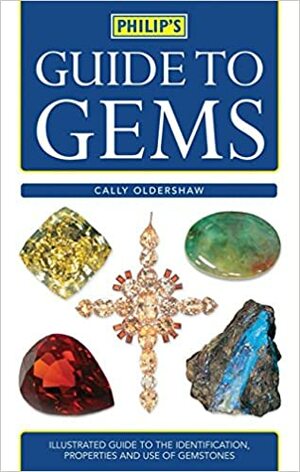 Philip's Guide to Gems, Stones and Crystals by Cally Oldershaw