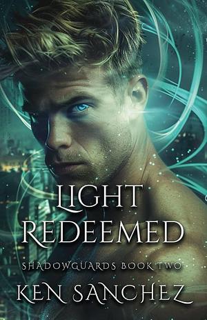 Light Redeemed by Ken Sanchez