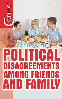 Coping with Political Disagreements Among Friends and Family by Avery Elizabeth Hurt