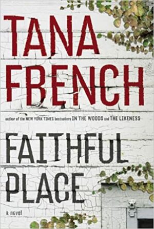 Brottsplats: Faithful Place by Tana French