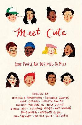 Meet Cute by Ibi Zoboi, Sara Shepard, Nina LaCour, Nicola Yoon, Jennifer L. Armentrout, Dhonielle Clayton, Julie Murphy, Emery Lord, Katharine McGee, Katie Cotugno, Kass Morgan, Meredith Russo, Jocelyn Davies