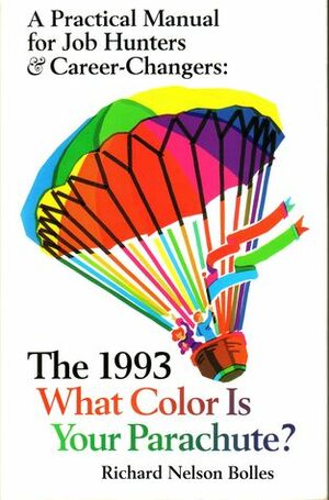 What Color Is Your Parachute 1993 by Richard Nelson Bolles