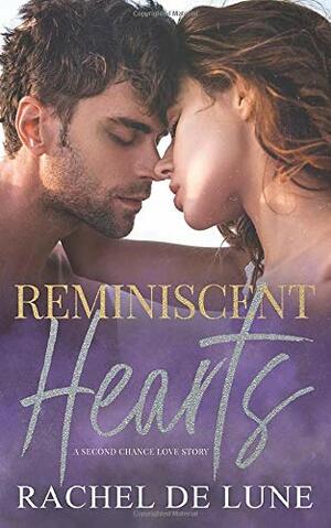 Reminiscent Hearts: A second chance love story by Rachel De Lune