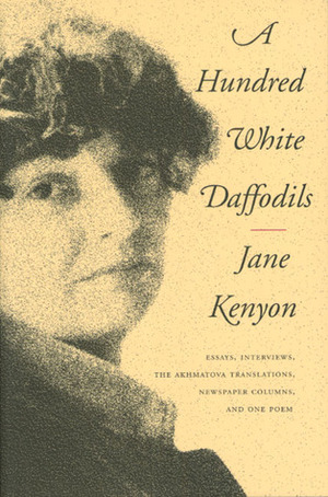 A Hundred White Daffodils by Donald Hall, Jane Kenyon, Jack Kelleher