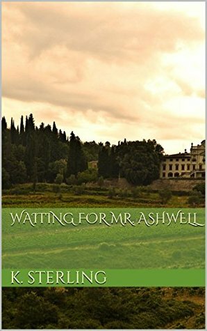 Waiting for Mr. Ashwell by K. Sterling