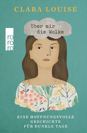 Über mir die Wolke: Eine hoffnungsvolle Geschichte für dunkle Tage by Clara Louise