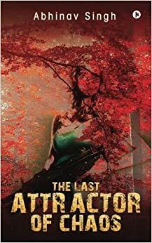 The Last Attractor Of Chaos by Abhinav Singh