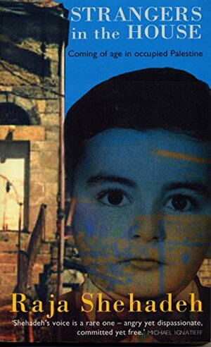 Strangers In The House: Coming of Age in Occupied Palestine by Raja Shehadeh