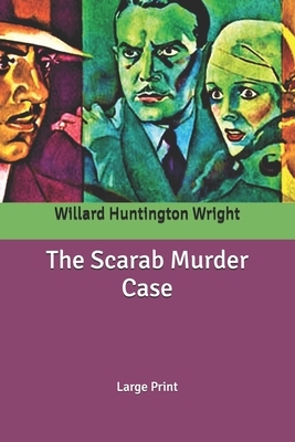 The Scarab Murder Case: Large Print by Willard Huntington Wright