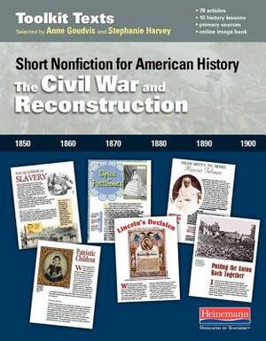 The Civil War and Reconstruction: Short Nonfiction for American History by Stephanie Harvey, Anne Goudvis