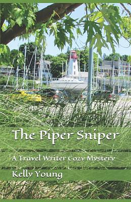 The Piper Sniper: A Travel Writer Cozy Mystery by Kelly Young