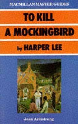 To Kill A Mockingbird By Harper Lee by Jean Armstrong