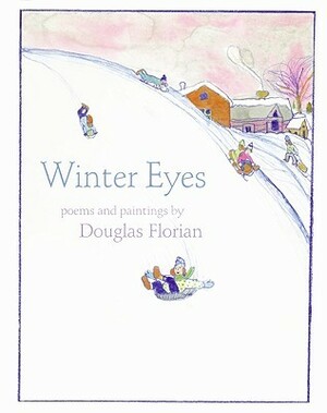 Winter eyes: Poems & paintings by Douglas Florian